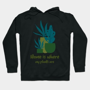 Home is Where My plants are Hoodie